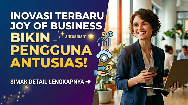 Inovasi Terbaru Joyof Business Bikin Pengguna Antusias, Simak Detail Lengkapnya