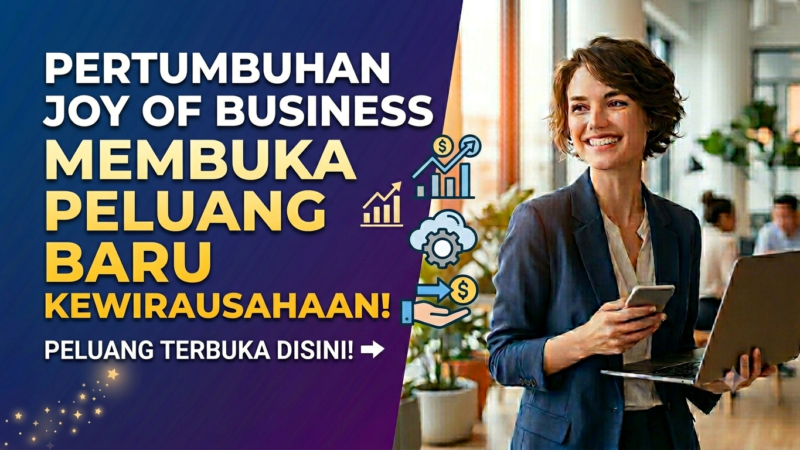 Joyof Business Kian Berkembang, Membuka Peluang Baru bagi Dunia Kewirausahaan
