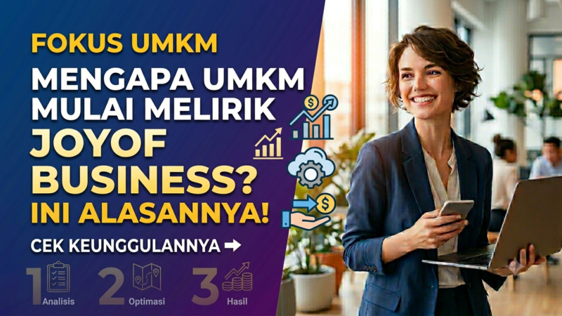 Mengapa Banyak Pelaku UMKM Mulai Melirik Joyof Business? Ini Alasannya